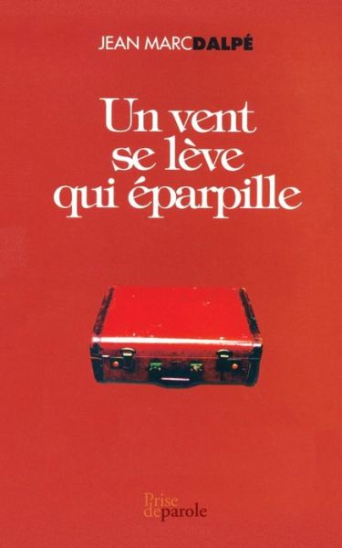 Cover for Jean-Marc Dalpé · Un vent se lève qui éparpille (Book) (2000)