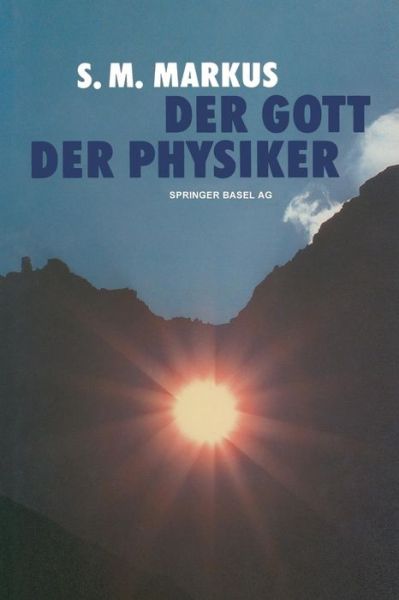 Der Gott Der Physiker - Markus - Bøker - Springer Basel - 9783034851947 - 11. april 2014