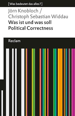 Was ist und was soll Political Correctness?. [Was bedeutet das alles?] - Jörn Knobloch - Bøger - Reclam, Philipp - 9783150144947 - 6. september 2024