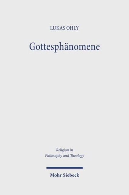 Cover for Lukas Ohly · Gottesphanomene: Religionsphilosophischer Entwurf in Auseinandersetzung mit Husserl, Heidegger und Arendt - Religion in Philosophy and Theology (Paperback Book) (2024)