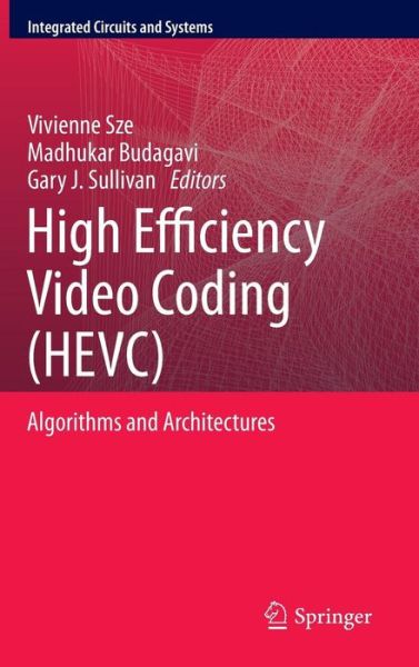 High Efficiency Video Coding (HEVC): Algorithms and Architectures - Integrated Circuits and Systems - Vivienne Sze - Livros - Springer International Publishing AG - 9783319068947 - 3 de setembro de 2014