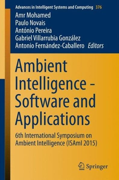 Cover for Amr Mohamed · Ambient Intelligence - Software and Applications: 6th International Symposium on Ambient Intelligence (ISAmI 2015) - Advances in Intelligent Systems and Computing (Paperback Book) [2015 edition] (2015)