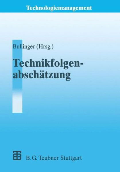 Cover for Hans-j Rg Bullinger · Technikfolgenabschatzung (Ta) - Technologiemanagement - Wettbewerbsfahige Technologieentwicklung Und Arbeitsgestaltung (Taschenbuch) [Softcover Reprint of the Original 1st Ed. 1994 edition] (2012)