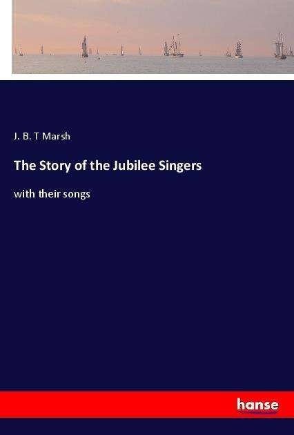 Cover for Marsh · The Story of the Jubilee Singers (Book)