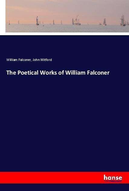 The Poetical Works of William - Falconer - Boeken -  - 9783337721947 - 