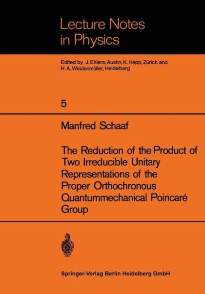 Cover for Manfred Schaaf · The Reduction of the Product of Two Irreducible Unitary Representations of the Proper Orthochronous Quantummechanical Poincare Group - Lecture Notes in Physics (Taschenbuch) (1970)