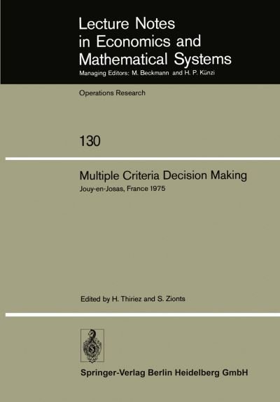 Cover for H Thiriez · Multiple Criteria Decision Making: Proceedings of a Conference Jouy-en-Josas, France May 21-23, 1975 - Lecture Notes in Economics and Mathematical Systems (Taschenbuch) (1976)