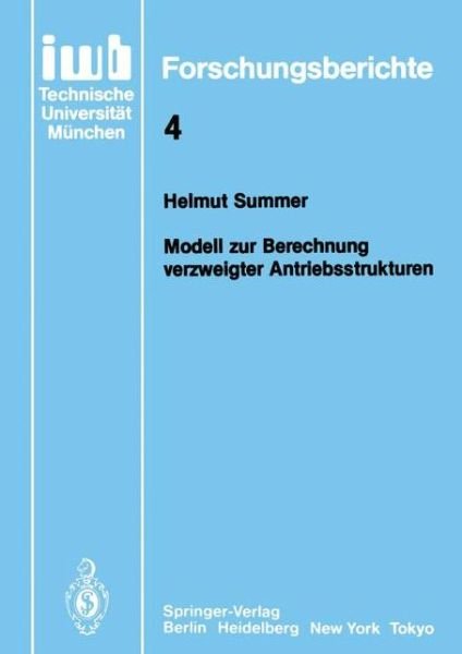 Modell Zur Berechnung Verzweigter Antriebsstrukturen - Iwb  Forschungsberichte - Helmut Summer - Bøker - Springer-Verlag Berlin and Heidelberg Gm - 9783540163947 - 1. oktober 1986
