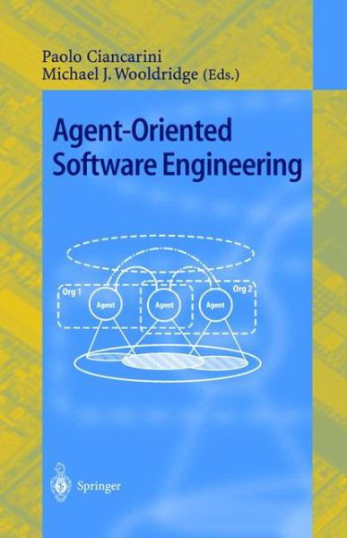 Cover for Paolo Ciancarini · Agent-oriented Software Engineering: First International Workshop, Aose 2000 Limerick, Ireland, June 10, 2000 Revised Papers (First International Workshop, Aose 2000 Limerick, Ireland, June 10, 2000 Revised Papers) - Lecture Notes in Computer Science (Hardcover bog) (2001)