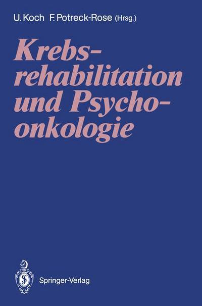 Krebsrehabilitation Und Psychoonkologie - Uwe Koch - Kirjat - Springer-Verlag Berlin and Heidelberg Gm - 9783540530947 - keskiviikko 19. joulukuuta 1990