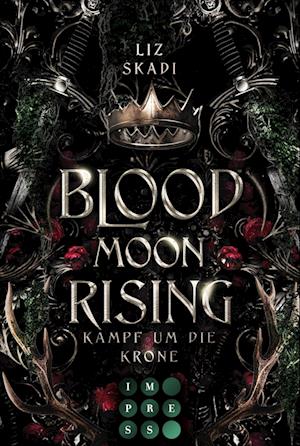 Cover for Liz Skadi · Blood Moon Rising. Kampf um die Krone (Blood Moon Rising 1) (Book) (2024)