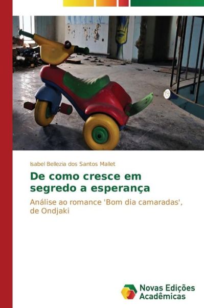 Cover for Isabel Bellezia Dos Santos Mallet · De Como Cresce Em Segredo a Esperança: Análise Ao Romance 'bom Dia Camaradas', De Ondjaki (Paperback Book) [Portuguese edition] (2014)