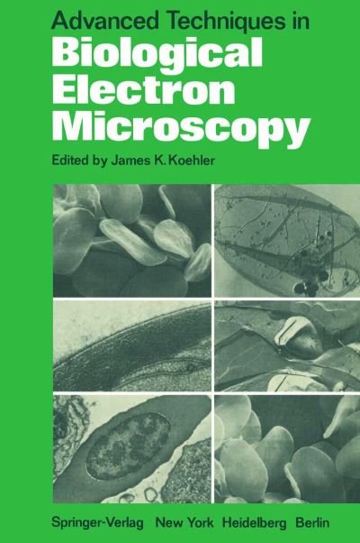 Cover for J K Koehler · Advanced Techniques in Biological Electron Microscopy (Paperback Bog) [Softcover reprint of the original 1st ed. 1973 edition] (2011)
