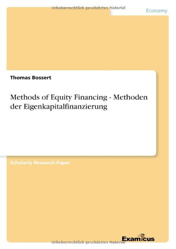 Methods of Equity Financing - Methoden der Eigenkapitalfinanzierung - Thomas Bossert - Books - Examicus Verlag - 9783656994947 - April 12, 2012
