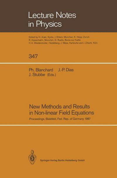 Cover for Philippe Blanchard · New Methods and Results in Non-linear Field Equations: Proceedings of a Conference Held at the University of Bielefeld, Federal Republic of Germany, 7-10 July 1987 - Lecture Notes in Physics (Taschenbuch) [Softcover Reprint of the Original 1st Ed. 1989 edition] (2014)