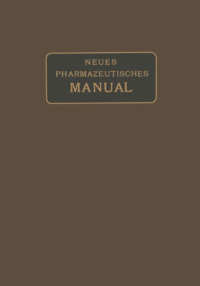 Cover for Eugen Dieterich · Neues Pharmazeutisches Manual (Paperback Book) [12th 12. Aufl. 1919. Softcover Reprint of the Orig edition] (1919)