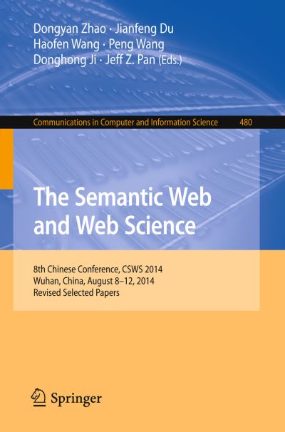 Cover for Dongyan Zhao · The Semantic Web and Web Science: 8th Chinese Conference, CSWS 2014, Wuhan, China, August 8-12, 2014, Revised Selected Papers - Communications in Computer and Information Science (Pocketbok) [2014 edition] (2014)