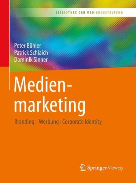 Medienmarketing - Peter Buhler - Książki - Springer Berlin Heidelberg - 9783662553947 - 5 kwietnia 2019