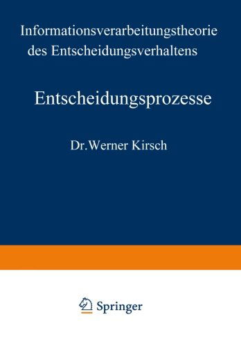 Cover for Werner Kirsch · Entscheidungsprozesse: Zweiter Band: Informationsverarbeitungstheorie Des Entscheidungsverhaltens (Paperback Book) [Softcover Reprint of the Original 1st 1971 edition] (2012)