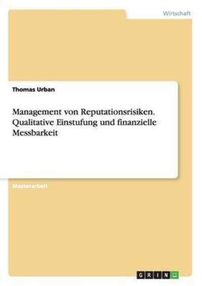 Management von Reputationsrisiken - Urban - Bücher -  - 9783668139947 - 17. Februar 2016