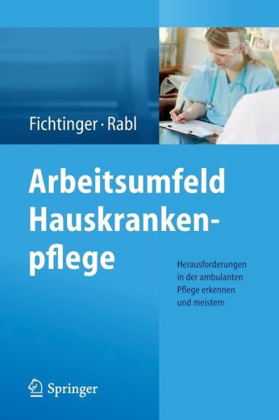 Cover for Christine Fichtinger · Arbeitsumfeld Hauskrankenpflege: Herausforderungen in Der Ambulanten Pflege Erkennen Und Meistern (Paperback Book) [2014 edition] (2014)
