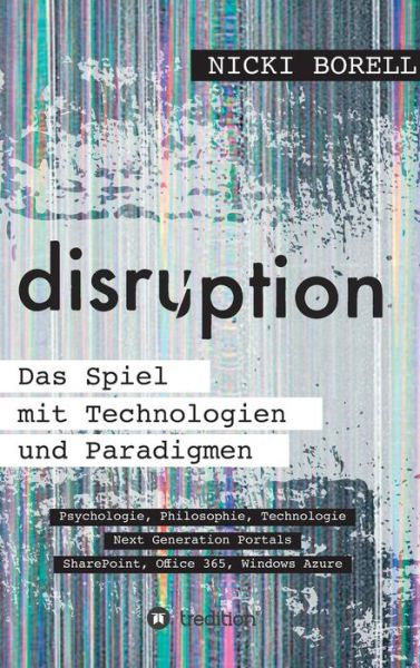 Cover for Nicki Borell · Disruption - Das Spiel Mit Technologien Und Paradigmen (Hardcover Book) (2015)