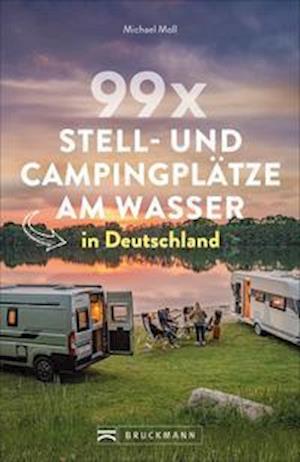 Cover for Michael Moll · 99 x Stell- und Campingplätze am Wasser in Deutschland (Paperback Book) (2021)