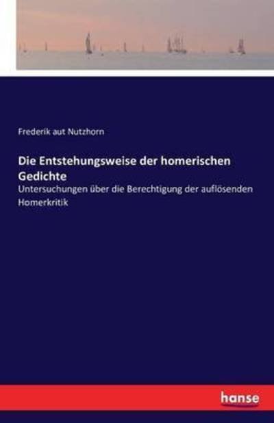 Die Entstehungsweise der homer - Nutzhorn - Books -  - 9783742839947 - August 18, 2016