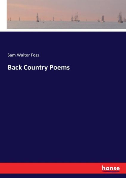 Back Country Poems - Foss - Books -  - 9783744710947 - March 23, 2017