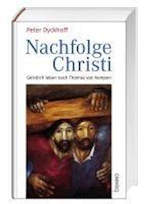 Cover for Peter Dyckhoff · Nachfolge Christi: Geistlich leben nach Thomas von Kempen (Book) (2024)