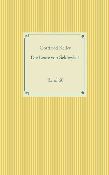 Cover for Gottfried Keller · Die Leute von Seldwyla 1: Band 60 (Paperback Bog) (2020)