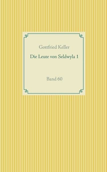 Cover for Gottfried Keller · Die Leute von Seldwyla 1: Band 60 (Paperback Book) (2020)