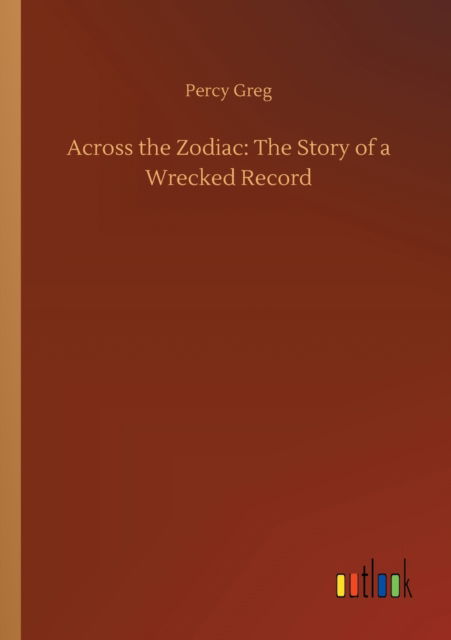 Cover for Percy Greg · Across the Zodiac: The Story of a Wrecked Record (Paperback Book) (2020)