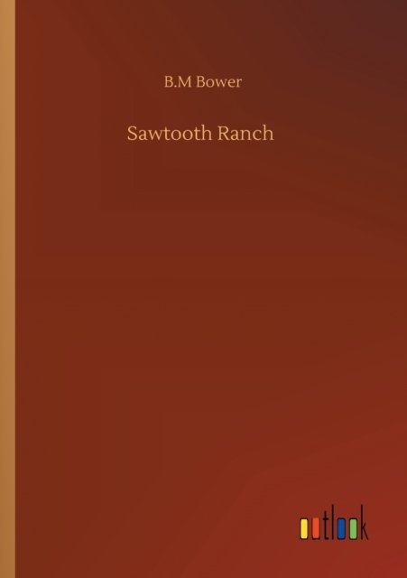 Cover for B M Bower · Sawtooth Ranch (Paperback Bog) (2020)