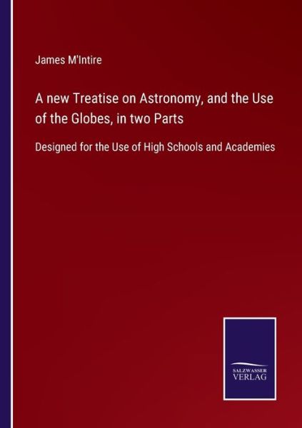 Cover for James M'Intire · A new Treatise on Astronomy, and the Use of the Globes, in two Parts (Paperback Book) (2022)