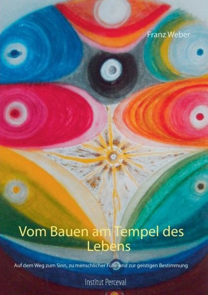 Cover for Weber · Vom Bauen am Tempel des Lebens (Buch) (2020)