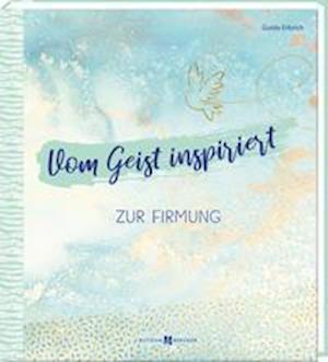 Vom Geist inspiriert - Guido Erbrich - Książki - Butzon U. Bercker GmbH - 9783766628947 - 2 lutego 2022