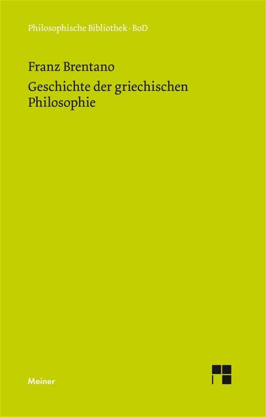 Geschichte Der Griechischen Philosophie - Franz Brentano - Kirjat - Felix Meiner Verlag - 9783787306947 - 1988