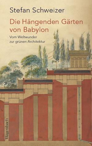 Cover for Stefan Schweizer · Die Hängenden Gärten von Babylon (Paperback Book) (2021)