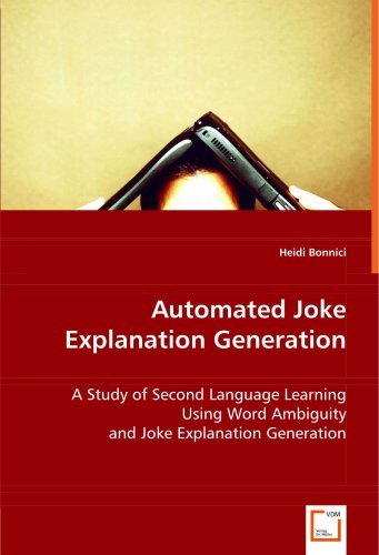 Cover for Heidi Bonnici · Automated Joke Explanation Generation: a Study of Second Language Learning Using Word Ambiguity and Joke Explanation Generation (Paperback Book) (2008)