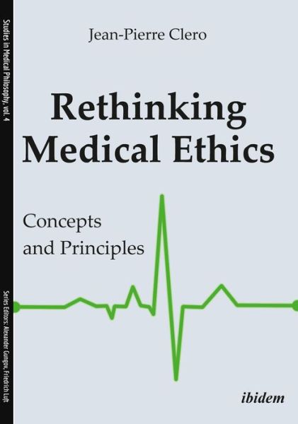 Cover for Jean-Pierre Clero · Rethinking Medical Ethics: Concepts and Principles - Studies in Medical Philosophy (Paperback Book) [New edition] (2018)