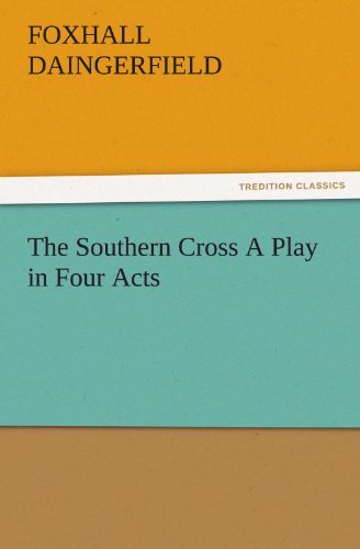 Cover for Foxhall Daingerfield · The Southern Cross a Play in Four Acts (Tredition Classics) (Paperback Book) (2011)