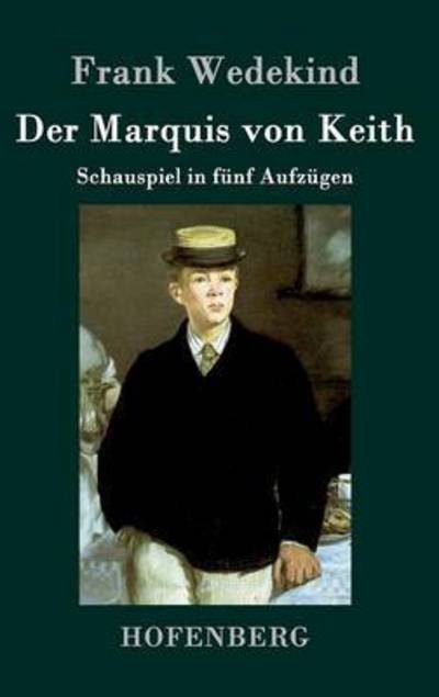 Cover for Frank Wedekind · Der Marquis Von Keith (Hardcover Book) (2015)