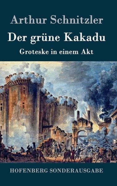 Cover for Arthur Schnitzler · Der Grune Kakadu (Hardcover Book) (2015)