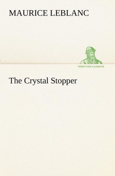 Cover for Maurice Leblanc · The Crystal Stopper (Tredition Classics) (Paperback Book) (2012)