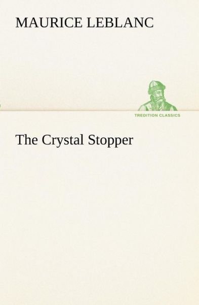 Cover for Maurice Leblanc · The Crystal Stopper (Tredition Classics) (Pocketbok) (2012)