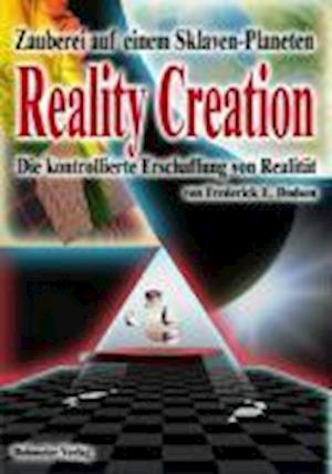 Reality Creation - Die kontrollierte Erschaffung von Realität - Frederick E. Dodson - Livros - Bohmeier, Joh. - 9783890943947 - 1 de dezembro de 2003