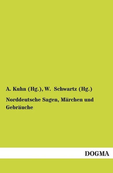 Cover for W. Schwartz (Hg.) · Norddeutsche Sagen, Märchen Und Gebräuche (Paperback Book) [German edition] (2012)