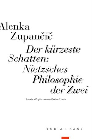 Cover for Zupan?i? Alenka · Der KÃ¼rzeste Schatten: Nietzsches Philosophie Der Zwei (Book)