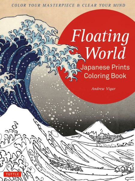 Cover for Andrew Vigar · Floating World Japanese Prints Coloring Book: Color your Masterpiece &amp; Clear Your Mind (Adult Coloring Book) (Paperback Bog) (2016)